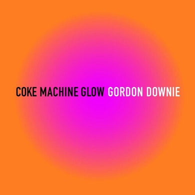 Downie, Gordon: Coke Machine Glow (Vinyl LP)