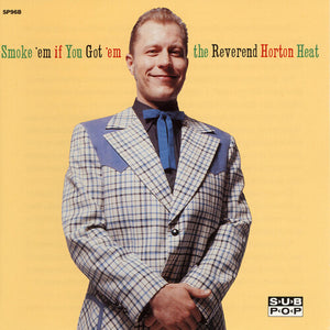 Reverend Horton Heat: Smoke 'em If You Got 'em (Clear Vinyl) (Vinyl LP)