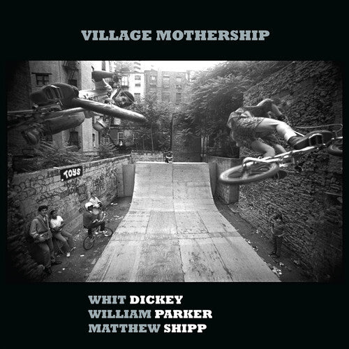 Dickey, Whit / Parker, William / Shipp, Matthew: Village Mothership (Vinyl LP)
