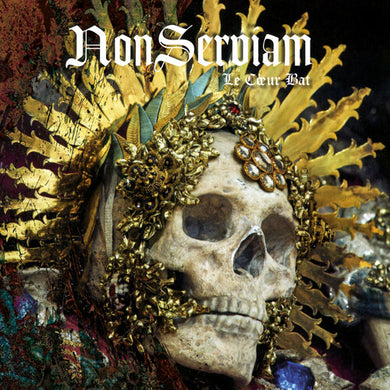 Non Serviam: Le Coeur Bat (Vinyl LP)