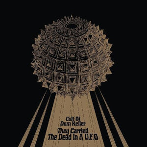 The Cult of Dom Keller: They Carried The Dead In A U.f.o (Vinyl LP)