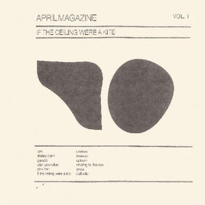 April Magazine: If The Ceiling Were A Kite: Vol. 1 (Vinyl LP)
