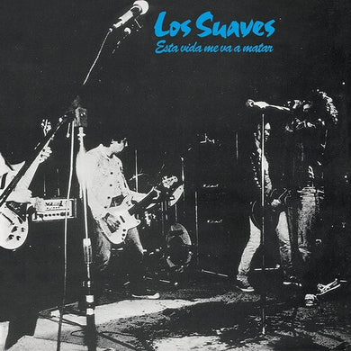 Los Suaves: Esta Vida Me Va A Matar (Vinyl LP)