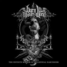 Born to Murder the World: The Infinite Mirror Of Millennial Narcissism (Vinyl LP)
