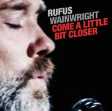 Rufus Wainwright: Come A Little Bit Closer (7-Inch Single)