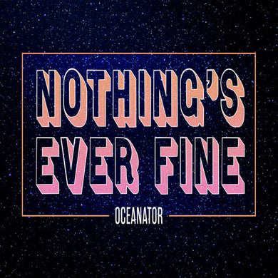Oceanator: Nothing's Ever Fine (Pink) (Vinyl LP)
