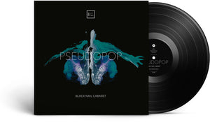 Black Nail Cabaret: Pseudopop (Vinyl LP)