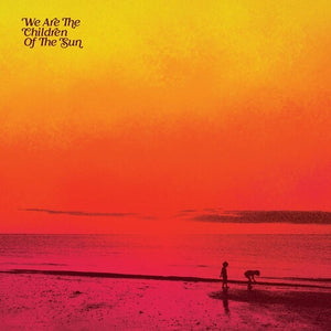 We Are the Children of the Sun / Various: We Are The Children Of The Sun (Various Artists) (Vinyl LP)
