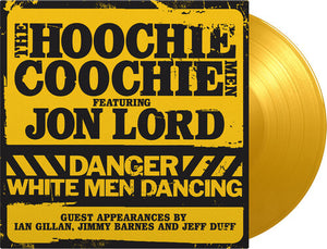 Hoochie Coochie Men: Danger: White Men Dancing - Limited Gatefold, 180-Gram Yellow Colored Vinyl (Vinyl LP)