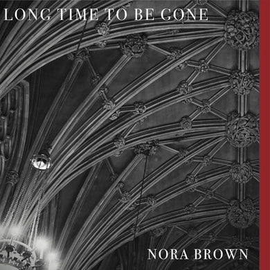 Brown, Nora: Long Time To Be Gone (Vinyl LP)