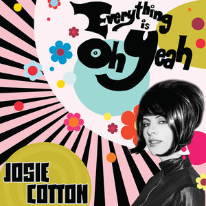 Cotton, Josie: Everything Is Oh Yeah - White (Vinyl LP)