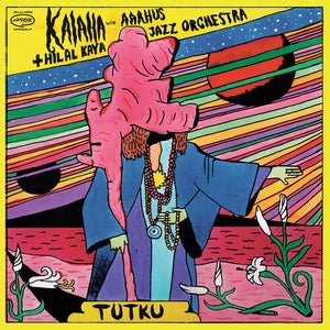 Kalaha / Kaya, Hilal & Aarhus Jazz Orchestra: Tutku (Vinyl LP)