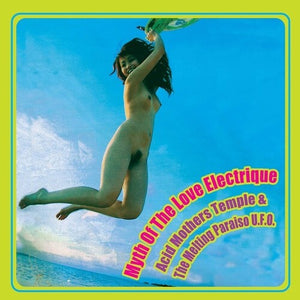 Acid Mothers Temple / Melting Paraiso Ufo: Myth Of The Love Electrique (Vinyl LP)