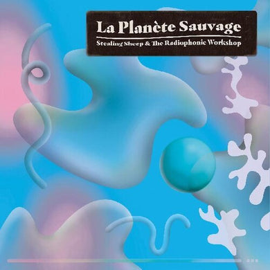 Stealing Sheep & the Radiophonic Workshop: La Planete Sauvage (Vinyl LP)