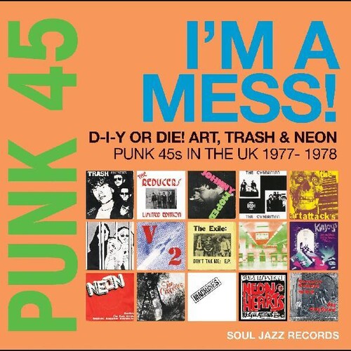 Soul Jazz Records Presents: Punk 45: Im A Mess D-i-y Or Die Art Trash & Neon - Punk 45s In The   UK 1977-78 (Vinyl LP)