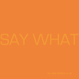 Say What: Say What (Vinyl LP)