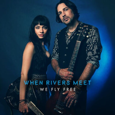 When Rivers Meet: We Fly Free (Vinyl LP)