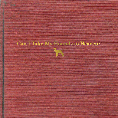 Childers, Tyler: Can I Take My Hounds To Heaven (Vinyl LP)