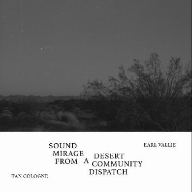 Tan Cologne / Vallie, Earl: Sound Mirage From A Desert Community Dispatch (7-Inch Single)