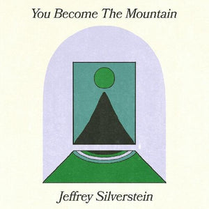 Silverstein, Jeffrey: You Become The Mountain (Vinyl LP)