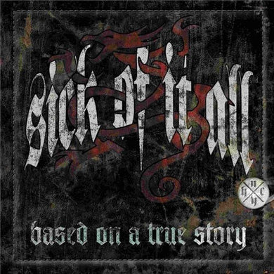 Sick of It All: BASED ON A TRUE STORY (Vinyl LP)