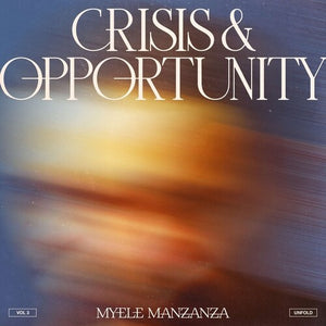 Manzanza, Myele: Crisis And Opportunity, Vol. 3 - Unfold (Vinyl LP)