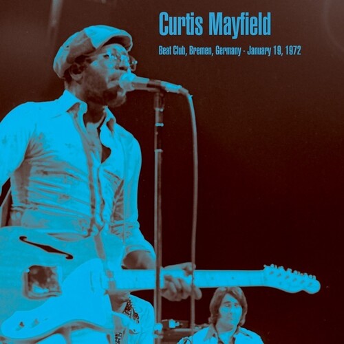 Curtis Mayfield: Beat Club, Bremen, Germany - January 19, 1972 (Vinyl LP)