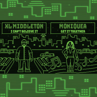Xl Middleton / Moniquea: I Can't Believe It / Get It Together (7-Inch Single)