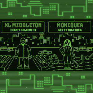 Xl Middleton / Moniquea: I Can't Believe It / Get It Together (7-Inch Single)