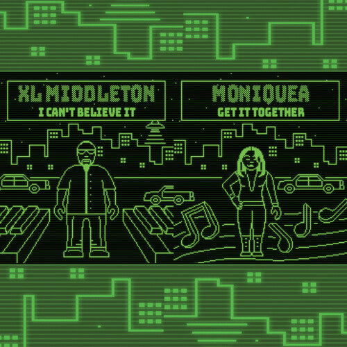 Xl Middleton / Moniquea: I Can't Believe It / Get It Together (7-Inch Single)
