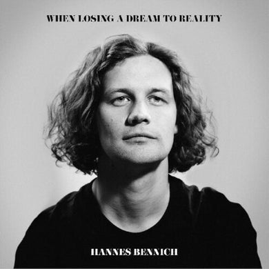 Hannes Bennich: When Losing A Dream To Reality (Vinyl LP)