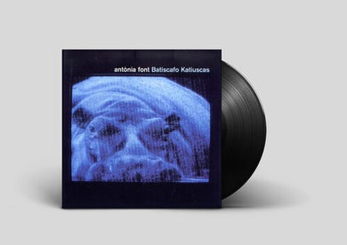 Antonia Font: Batiscafo Katiuscas (Vinyl LP)
