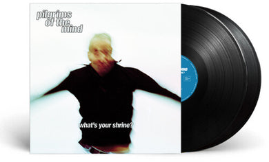 Pilgrims of the Mind: What's Your Shrine? (Vinyl LP)