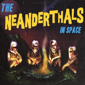 Neanderthals: The Neanderthals In Space (Vinyl LP)
