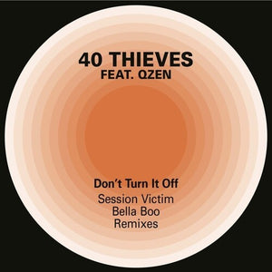 40 Thieves / Qzen: Don't Turn It Off (Session Victim And Bella Boo Remixes) (12-Inch Single)