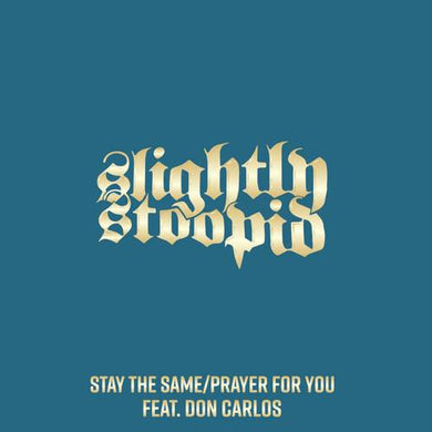 Slightly Stoopid: Stay The Same / Prayer For You (7-Inch Single)