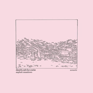 Death Cab for Cutie: Asphalt Meadows (Acoustic) (Vinyl LP)