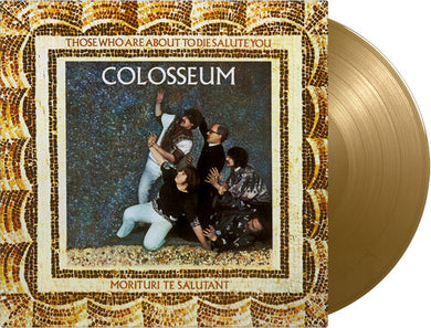 Colosseum: Those Who Are About To Die Salute You - Limited 180-Gram Gold Colored Vinyl (Vinyl LP)
