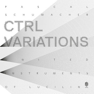 Schumacher / United Instruments of Lucilin: CTRL Variations (Vinyl LP)