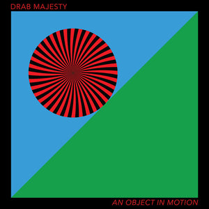 Drab Majesty: An Object In Motion (12-Inch Single)