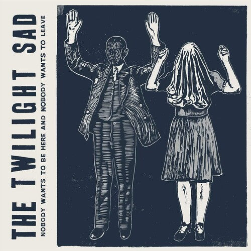Twilight Sad: Nobody Wants To Be Here & Nobody Wants To Leave (Vinyl LP)