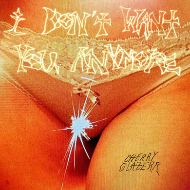 Cherry Glazerr: I Don't Want You Anymore - Crystal Clear (Vinyl LP)