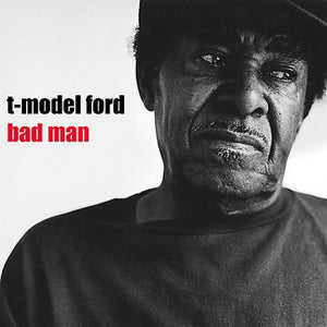 T-Model Ford: Bad Man (Vinyl LP)