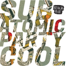 BEACH RIOT: SUB ATOMIC PARTY COOL (LP)