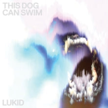 Lukid: This Dog Can Swim (12-Inch Single)