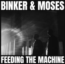 Binker and Moses: Feeding The Machine (Vinyl LP)