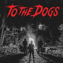 To the Dogs: To The Dogs (7-Inch Single)