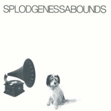 Splodgenessabounds: Splodgenessabounds (Vinyl LP)