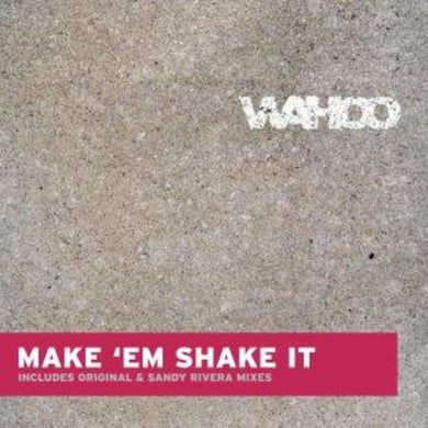 Wahoo: Make Em Shake It (12-Inch Single)